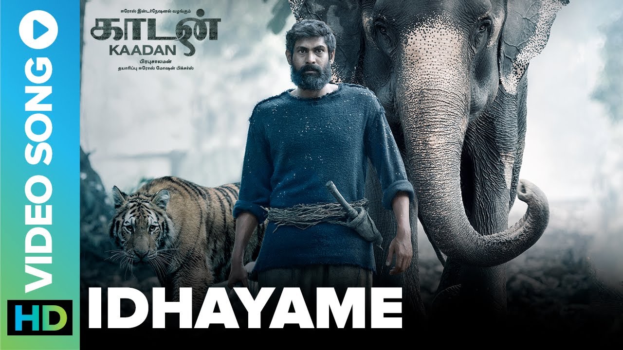 Idhayame | Video Song | Kaadan | Rana Daggubati, Prabu Solomon, Vishnu Vishal, Zoya & Shriya