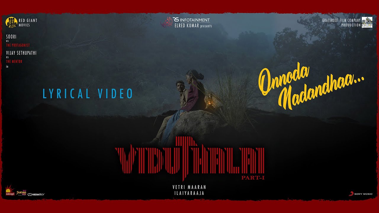 Viduthalai Part 1 - Onnoda Nadandhaa Lyric | Vetri Maaran | Ilaiyaraaja | Soori | Vijay Sethupathi