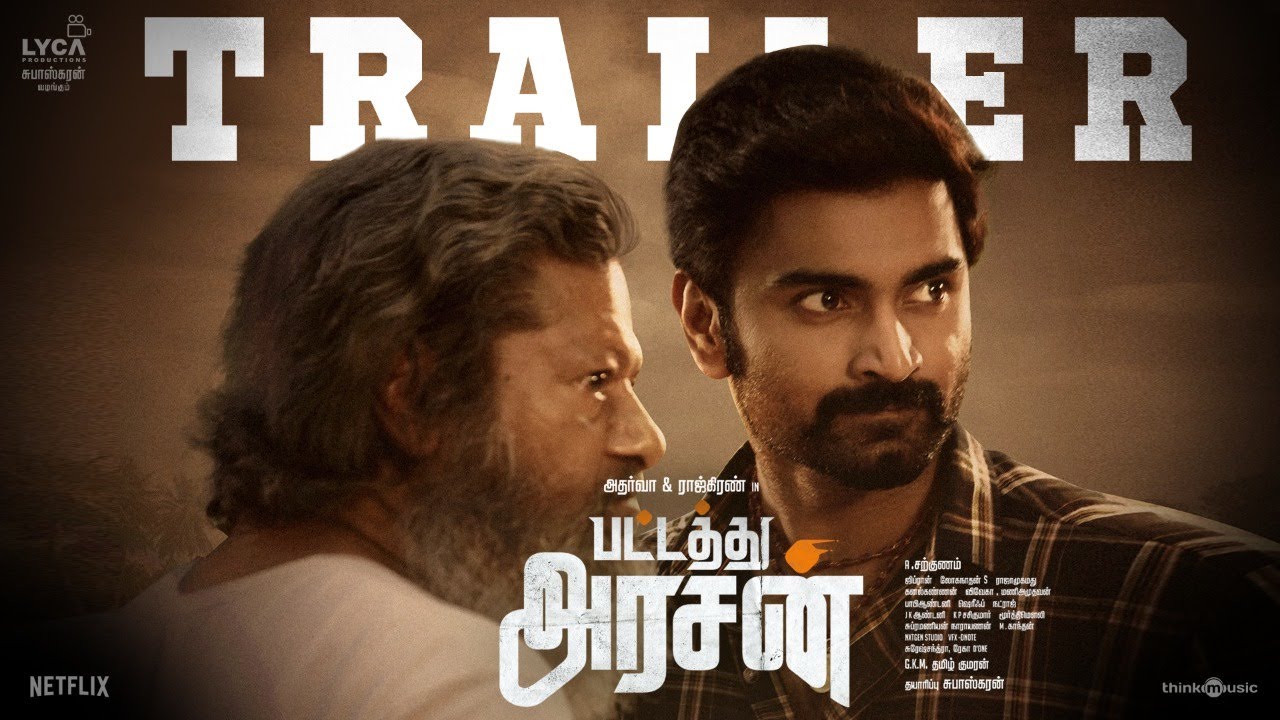 Pattathu Arasan - Official Trailer | Rajkiran, Atharvaa | Sarkunam | Ghibran | Lyca production