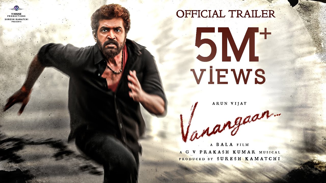 Vanangaan Official Trailer | Bala | Arun Vijay | GV PrakashKumar | SureshKamatchi-Vhouse Productions