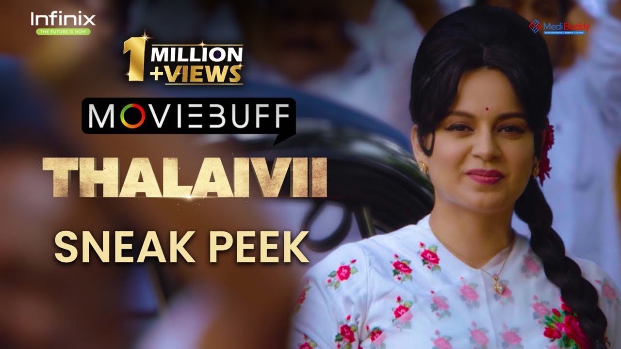 Thalaivii - Sneak Peek | Kangana Ranaut | Arvind Swamy | Vijay @Infinix India @medibuddy | Moviebuff
