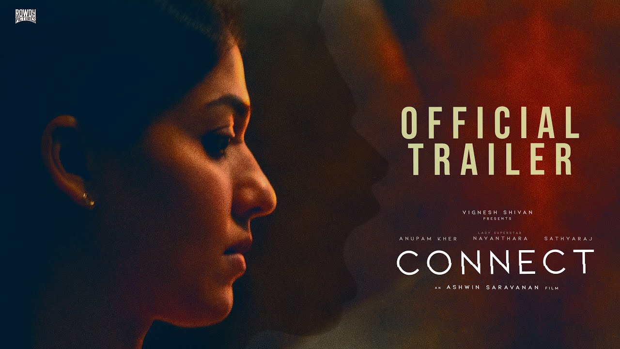 CONNECT- Official Tamil Trailer| Nayanthara |Anupam Kher|Sathyaraj| Vignesh Shivan |Ashwin Saravanan