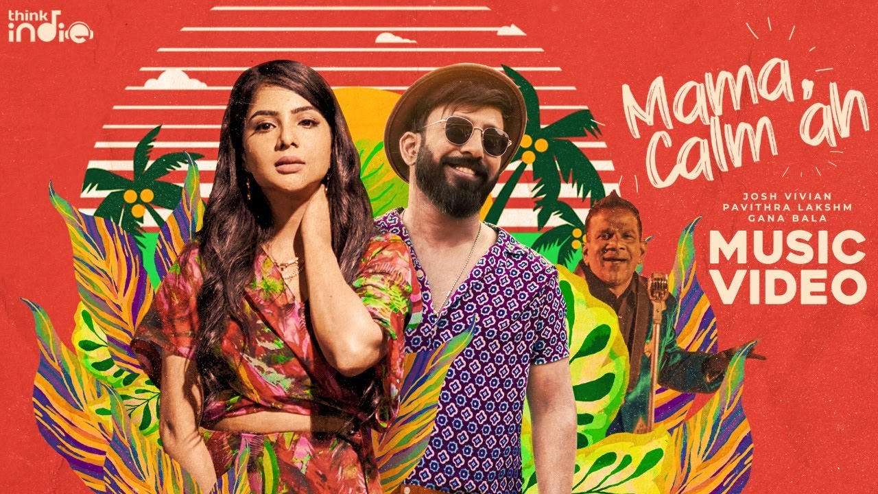 Josh Vivian - Mama Calm Ah ft. Gana Bala (Official Music Video) | Pavithra Lakshmi | Think Indie