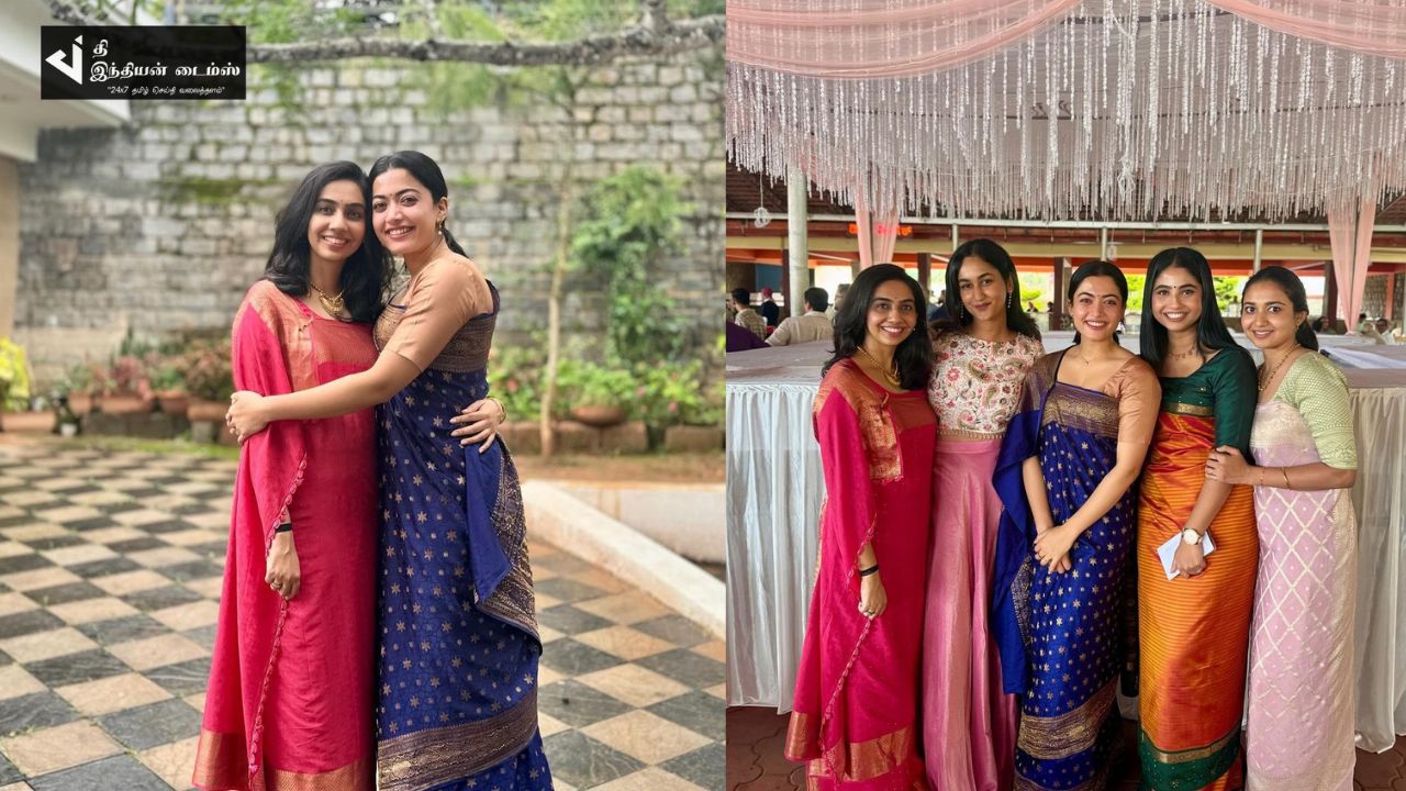 தோழியின் திருமணத்தில் REUNION செய்த நடிகை ராஷ்மிக்கா மந்தனா