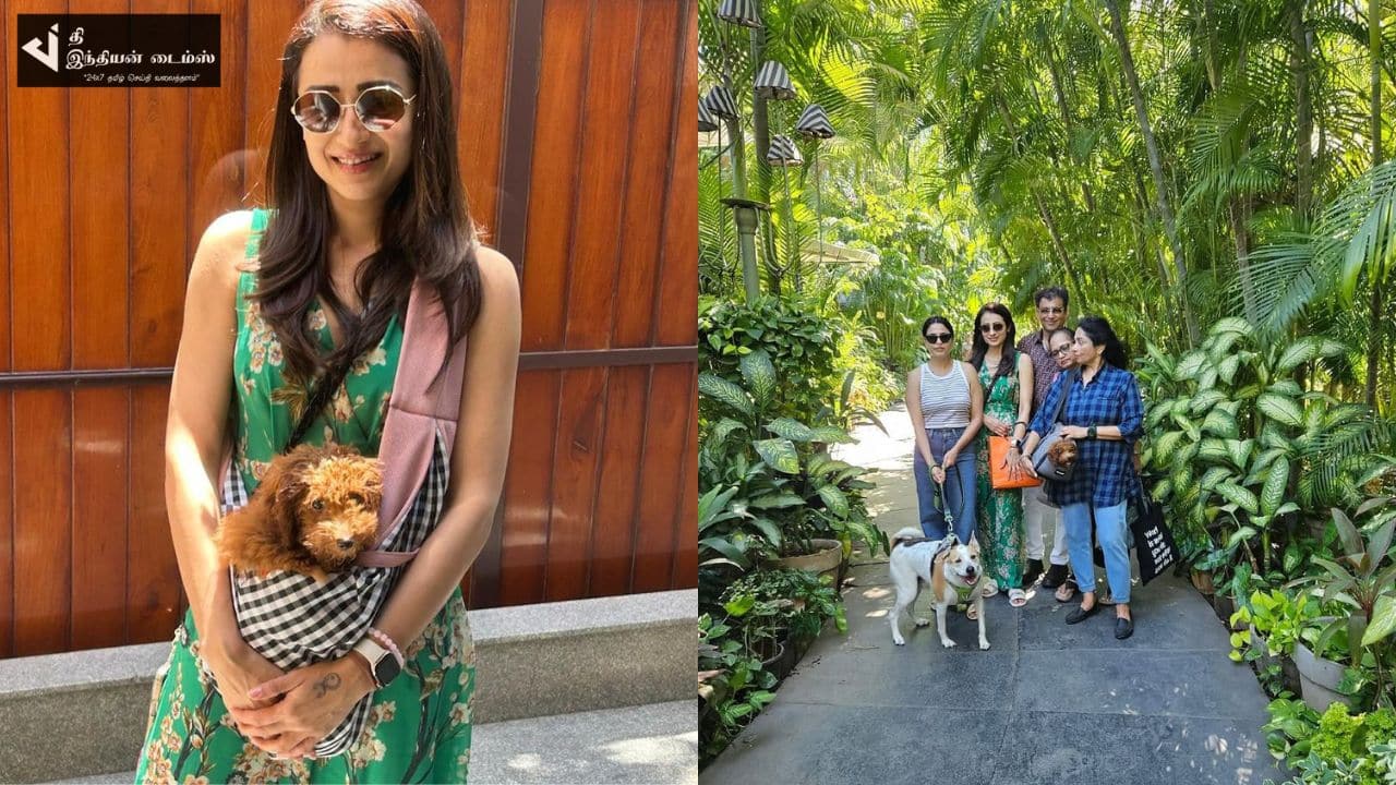 குடும்பத்துடன் WEEKEND-ஐ கொண்டாடிய நடிகை த்ரிஷா